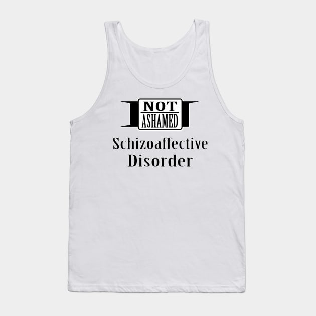 Not Ashamed Schizoaffective Tank Top by dflynndesigns